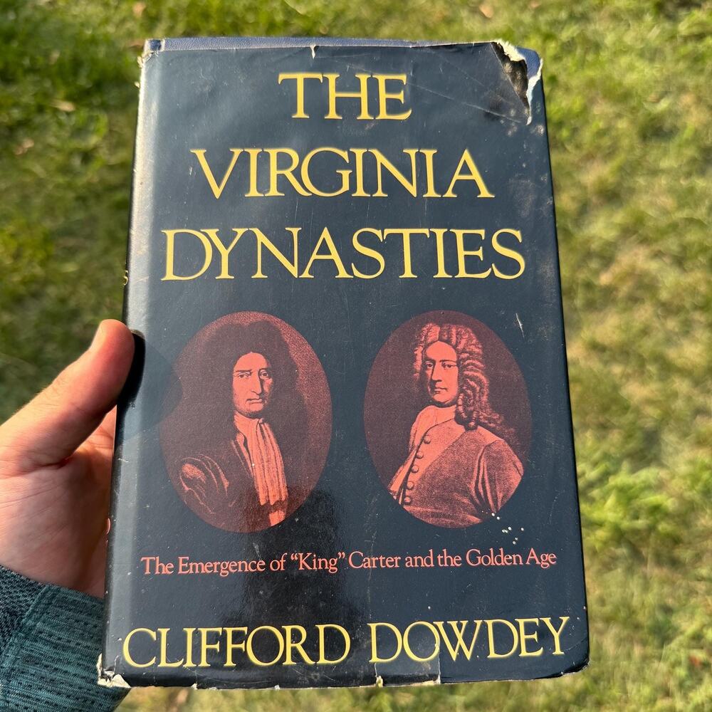 Virginia Dynasties The Emergence of KingCarter Golden Age by C. Dowdey Hardcover